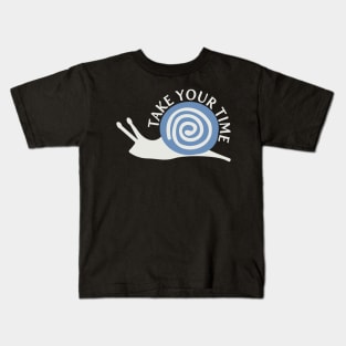 TAKE YOUR TIME Kids T-Shirt